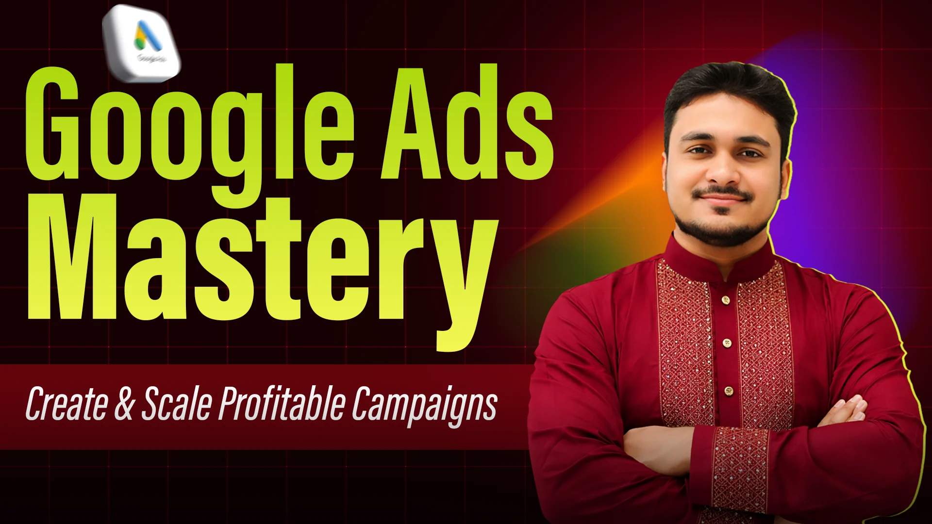 Google Ads Create & Scale Profitable Campaigns